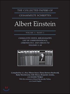 The Collected Papers of Albert Einstein, Volume 11: Cumulative Index, Bibliography, List of Correspondence, Chronology, and Errata to Volumes 1-10