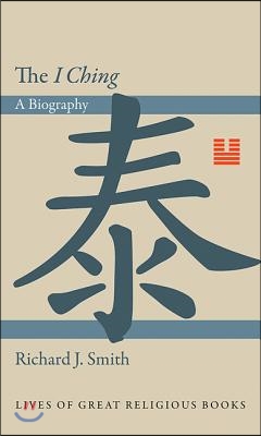 The I Ching: A Biography