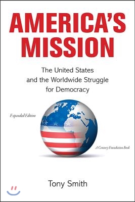 America&#39;s Mission: The United States and the Worldwide Struggle for Democracy - Expanded Edition