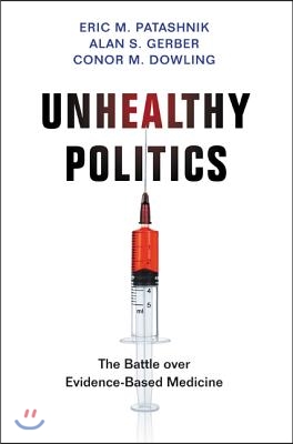 Unhealthy Politics: The Battle Over Evidence-Based Medicine