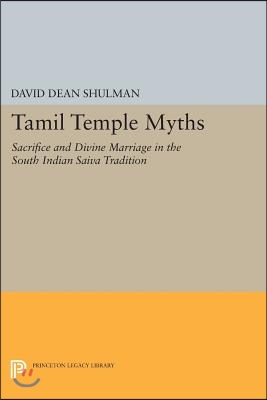 Tamil Temple Myths: Sacrifice and Divine Marriage in the South Indian Saiva Tradition