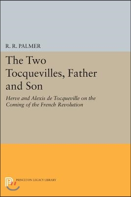 The Two Tocquevilles, Father and Son: Herve and Alexis de Tocqueville on the Coming of the French Revolution