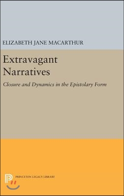 Extravagant Narratives: Closure and Dynamics in the Epistolary Form