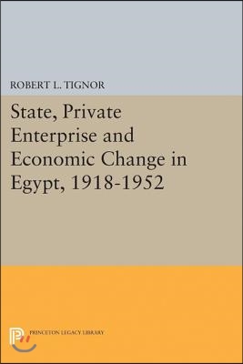 State, Private Enterprise and Economic Change in Egypt, 1918-1952