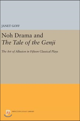 Noh Drama and the Tale of the Genji: The Art of Allusion in Fifteen Classical Plays