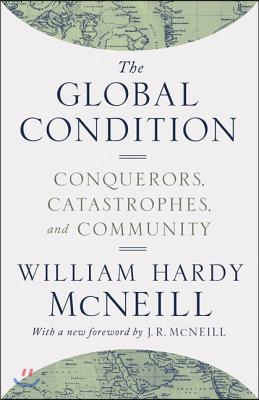 The Global Condition: Conquerors, Catastrophes, and Community