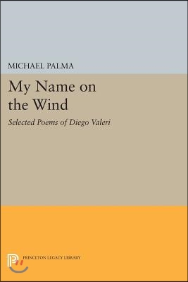 My Name on the Wind: Selected Poems of Diego Valeri