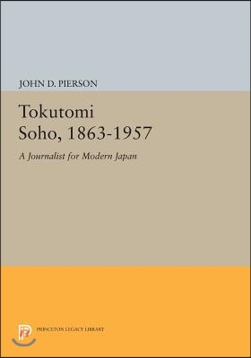 Tokutomi Soho, 1863-1957: A Journalist for Modern Japan