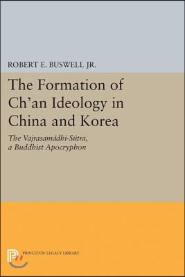 The Formation of Ch&#39;an Ideology in China and Korea: The Vajrasamadhi-Sutra, a Buddhist Apocryphon