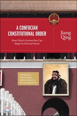 A Confucian Constitutional Order: How China's Ancient Past Can Shape Its Political Future