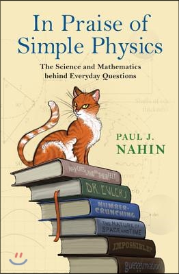 In Praise of Simple Physics: The Science and Mathematics Behind Everyday Questions