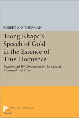 Tsong Khapa&#39;s Speech of Gold in the Essence of True Eloquence