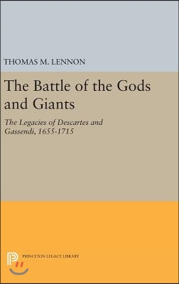 The Battle of the Gods and Giants: The Legacies of Descartes and Gassendi, 1655-1715