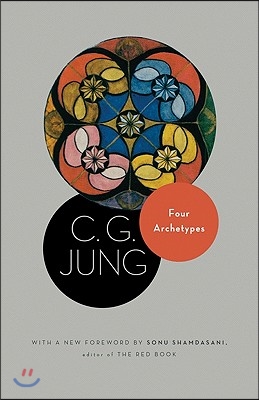 Four Archetypes: (From Vol. 9, Part 1 of the Collected Works of C. G. Jung)