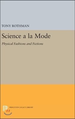 Science a la Mode: Physical Fashions and Fictions