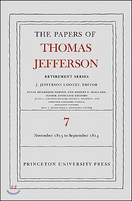 The the Papers of Thomas Jefferson, Retirement Series, Volume 7: 28 November 1813 to 30 September 1814