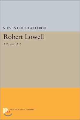 Robert Lowell: Life and Art