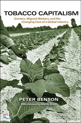 Tobacco Capitalism: Growers, Migrant Workers, and the Changing Face of a Global Industry