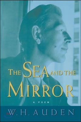 The Sea and the Mirror: A Commentary on Shakespeare's "the Tempest"