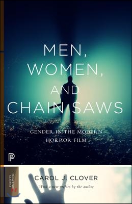 Men, Women, and Chain Saws: Gender in the Modern Horror Film - Updated Edition