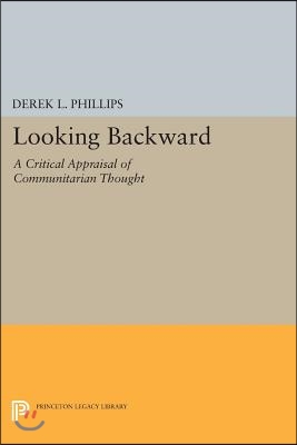 Looking Backward: A Critical Appraisal of Communitarian Thought