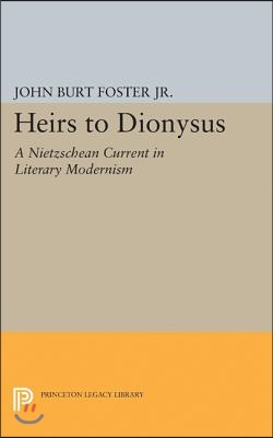 Heirs to Dionysus: A Nietzschean Current in Literary Modernism