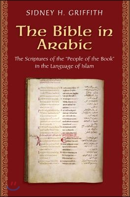 The Bible in Arabic: The Scriptures of the People of the Book in the Language of Islam