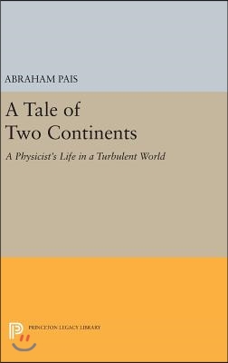 A Tale of Two Continents: A Physicist&#39;s Life in a Turbulent World