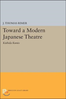 Toward a Modern Japanese Theatre: Kishida Kunio