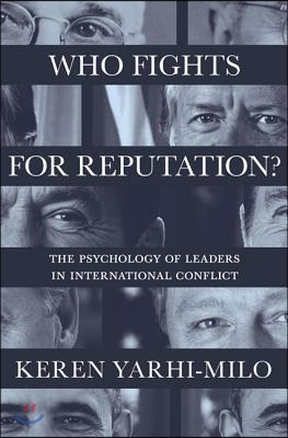 Who Fights for Reputation: The Psychology of Leaders in International Conflict