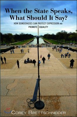 When the State Speaks, What Should It Say?: How Democracies Can Protect Expression and Promote Equality