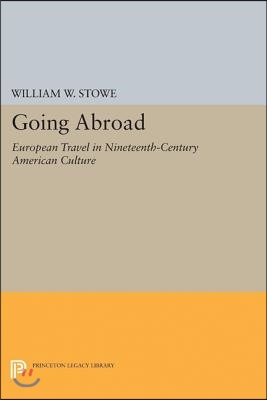 Going Abroad: European Travel in Nineteenth-Century American Culture