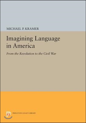 Imagining Language in America: From the Revolution to the Civil War