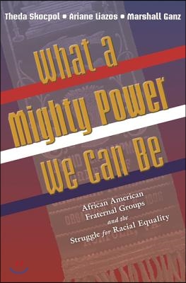 What a Mighty Power We Can Be: African American Fraternal Groups and the Struggle for Racial Equality