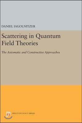 Scattering in Quantum Field Theories: The Axiomatic and Constructive Approaches