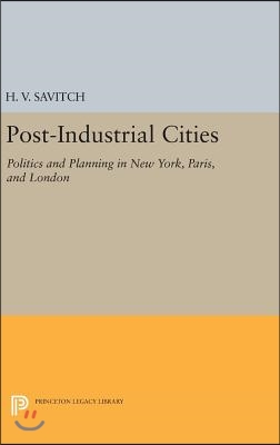 Post-Industrial Cities: Politics and Planning in New York, Paris, and London