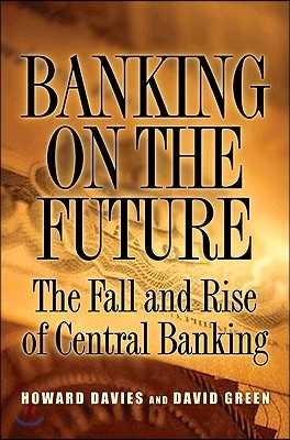 Banking on the Future: The Fall and Rise of Central Banking