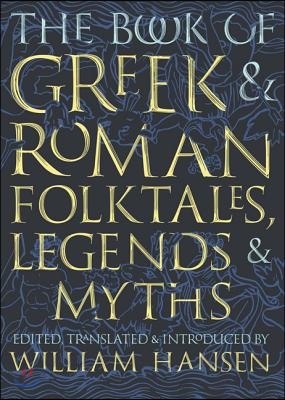 The Book of Greek and Roman Folktales, Legends, and Myths