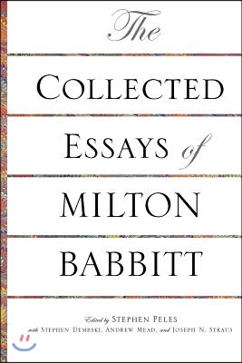 The Collected Essays of Milton Babbitt