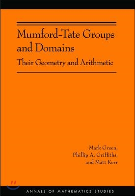 Mumford-Tate Groups and Domains: Their Geometry and Arithmetic