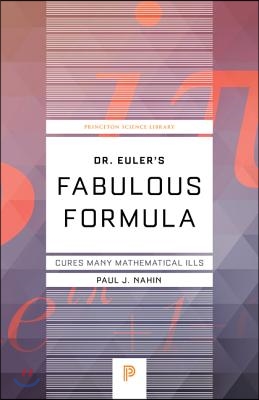 Dr. Euler&#39;s Fabulous Formula: Cures Many Mathematical Ills