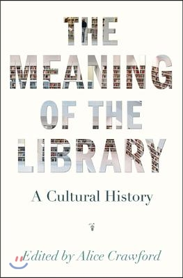 The Meaning of the Library: A Cultural History