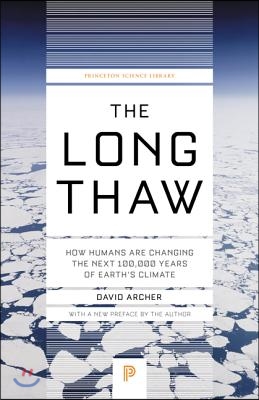 The Long Thaw: How Humans Are Changing the Next 100,000 Years of Earth's Climate