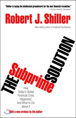 The Subprime Solution: How Today's Global Financial Crisis Happened, and What to Do about It