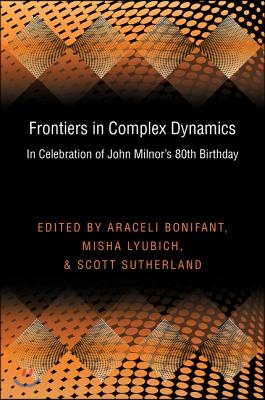 Frontiers in Complex Dynamics: In Celebration of John Milnor&#39;s 80th Birthday