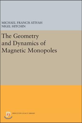 The Geometry and Dynamics of Magnetic Monopoles