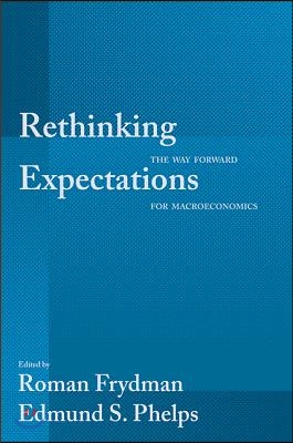 Rethinking Expectations: The Way Forward for Macroeconomics