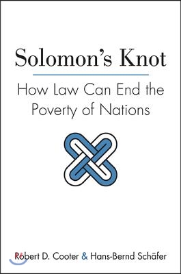 Solomon's Knot: How Law Can End the Poverty of Nations