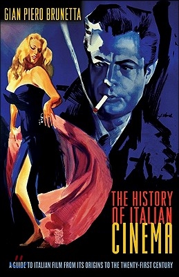 The History of Italian Cinema: A Guide to Italian Film from Its Origins to the Twenty-First Century