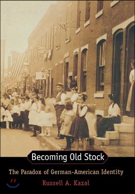 Becoming Old Stock: The Paradox of German-American Identity